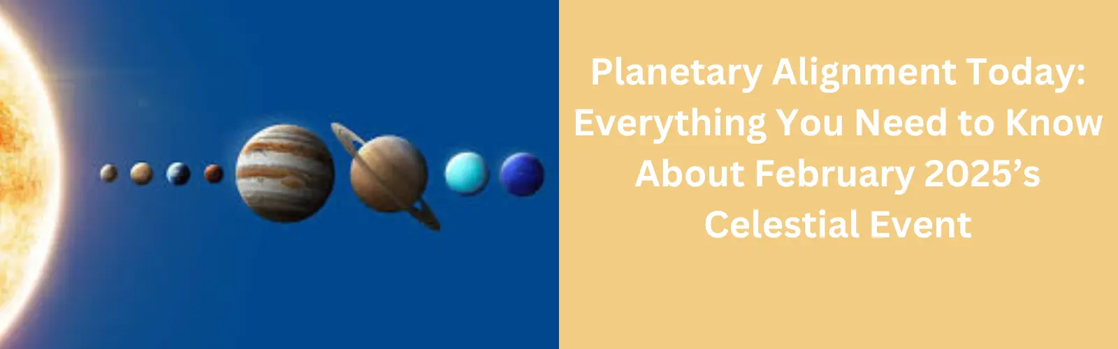 Planetary Alignment Today: Everything You Need to Know About February 2025’s Celestial Event