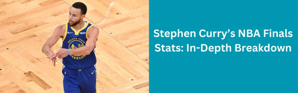 Stephen Curry’s NBA Finals Stats: In-Depth Breakdown