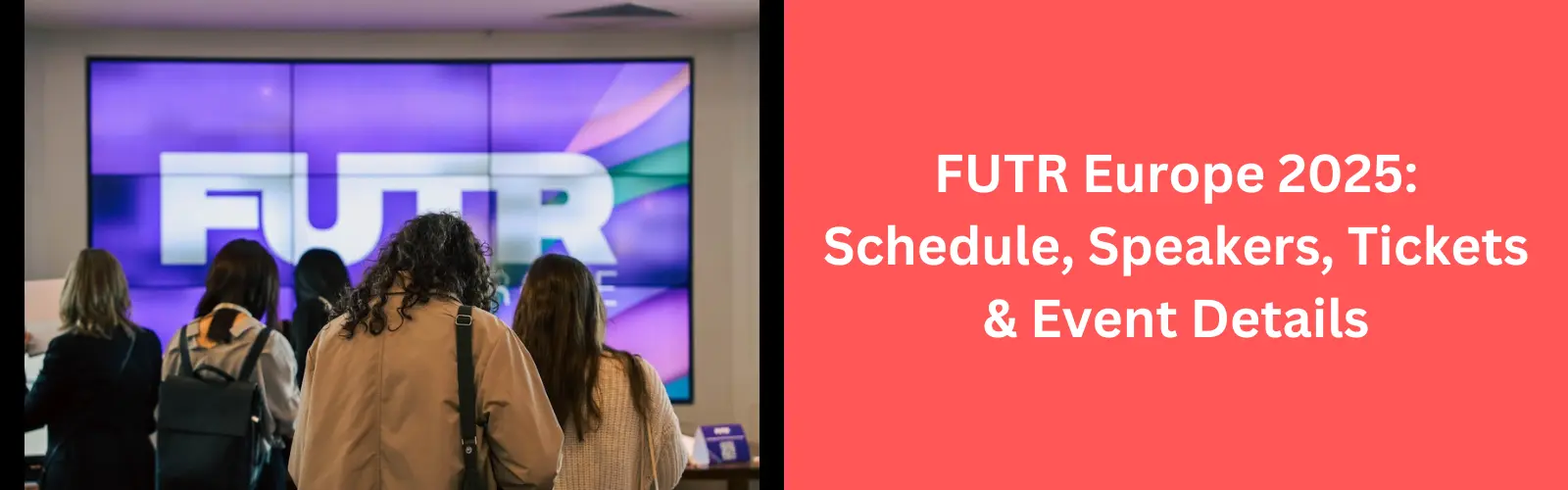 FUTR-Europe-2025-Schedule-Speakers-Tickets-Event-Details