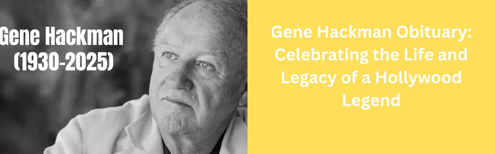 Gene Hackman Obituary: Celebrating the Life and Legacy of a Hollywood Legend