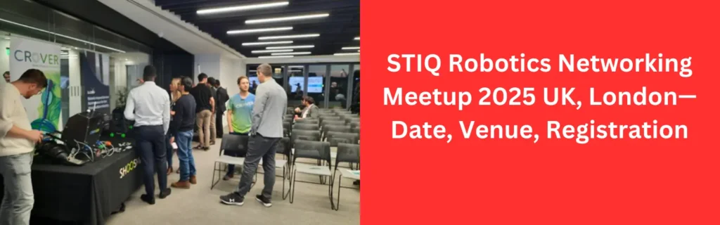 STIQ Robotics Networking Meetup | In-Person| Date | Venue | Registration