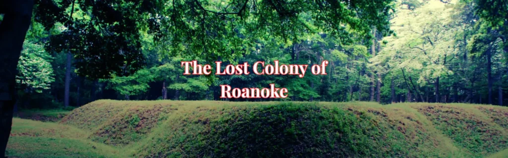 The Lost Colony of Roanoke