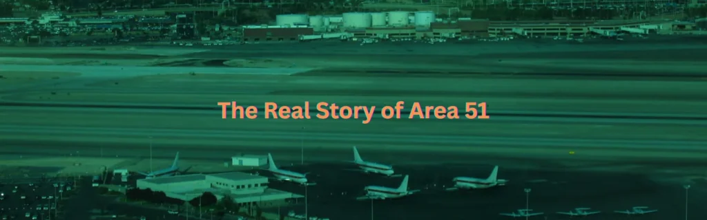 The Real Story of Area 51
