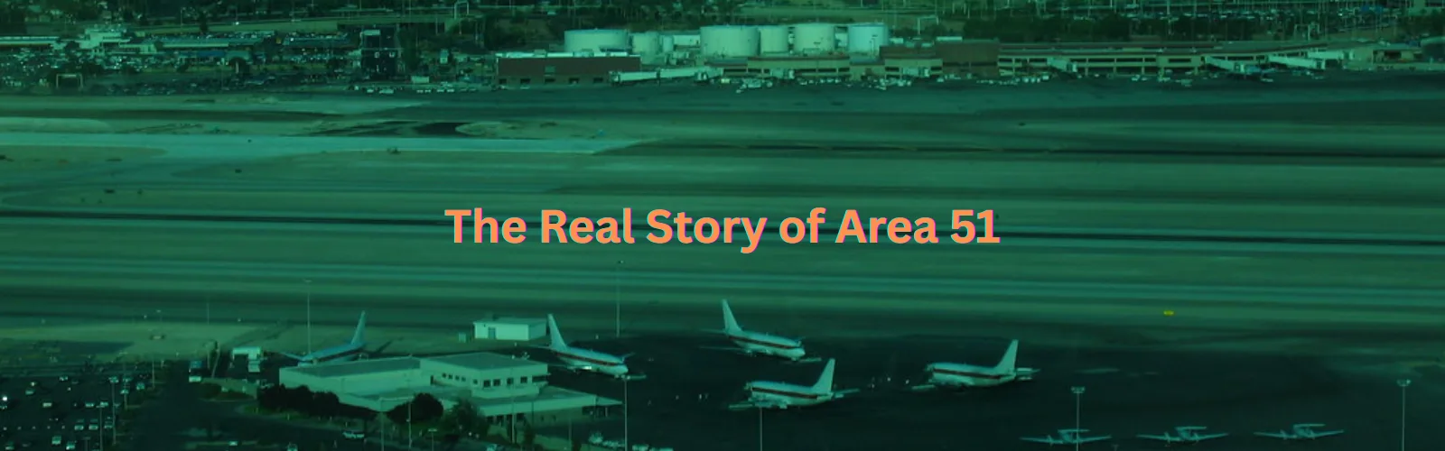 The Real Story of Area 51