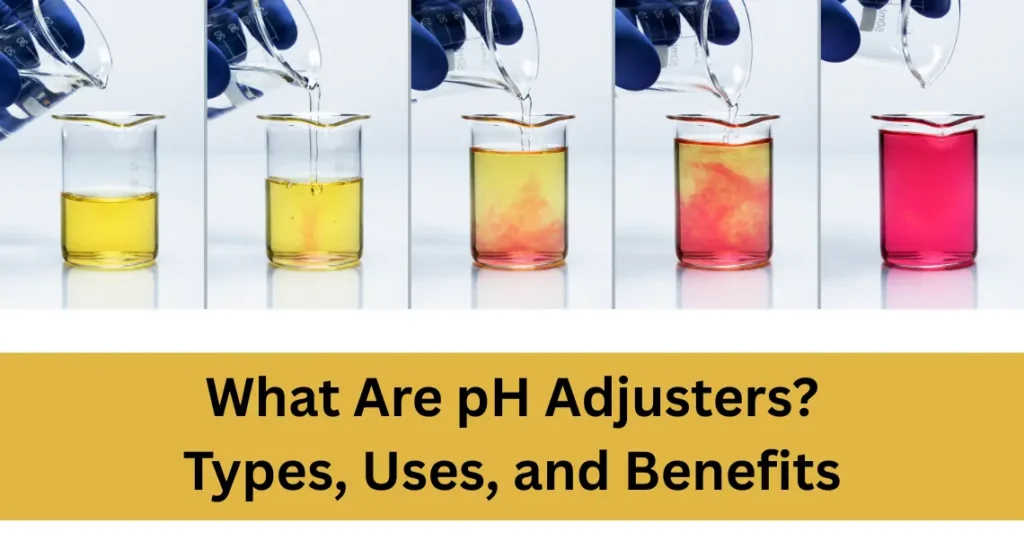 What Are pH Adjusters Types, Uses, and Benefits