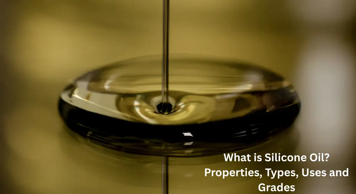 What is Silicone Oil - Properties, Types, Uses and Grades